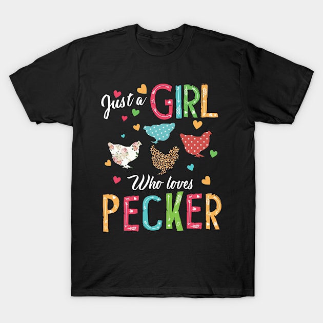 Just A Girl Who Loves Peckers Funny Womens Chicken T-Shirt by joneK